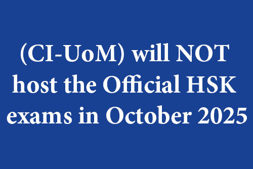 (CI-UoM) will NOT host the Official HSK exams in October 2025